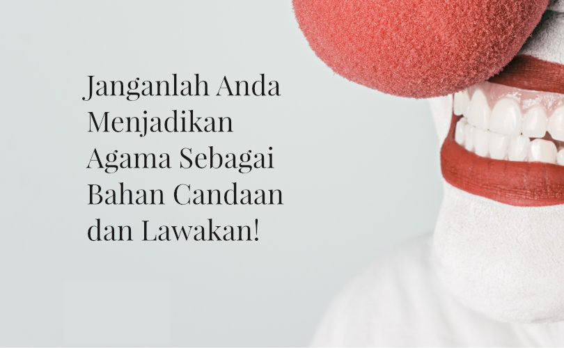 Larangan Menjadikan Agama Sebagai Bahan Candaan dan Lawakan
