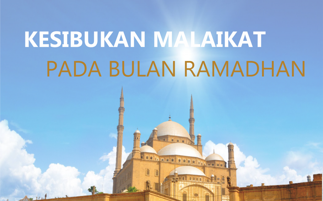 Kesibukan Malaikat Pada Bulan Ramadhan