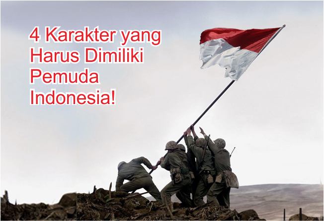 Semangat Perjuangan! Ini 4 Karakter yang Harus Dimiliki Pemuda Indonesia!