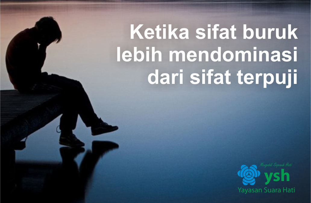 Ketika sifat buruk lebih mendominasi dari sifat terpuji