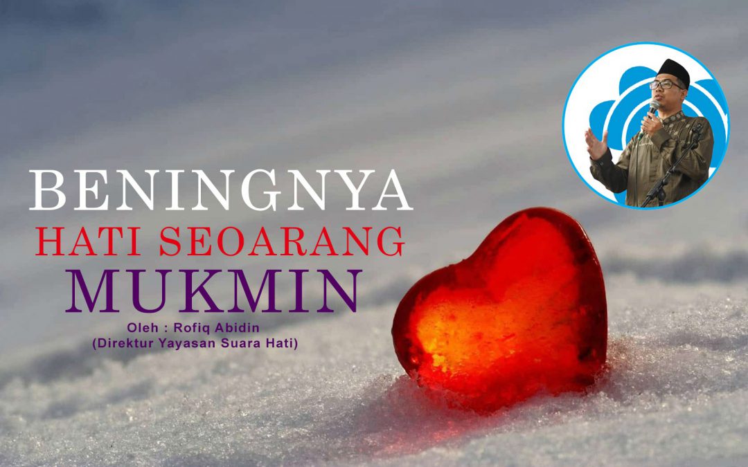 BENINGNYA HATI SEORANG MUKMIN