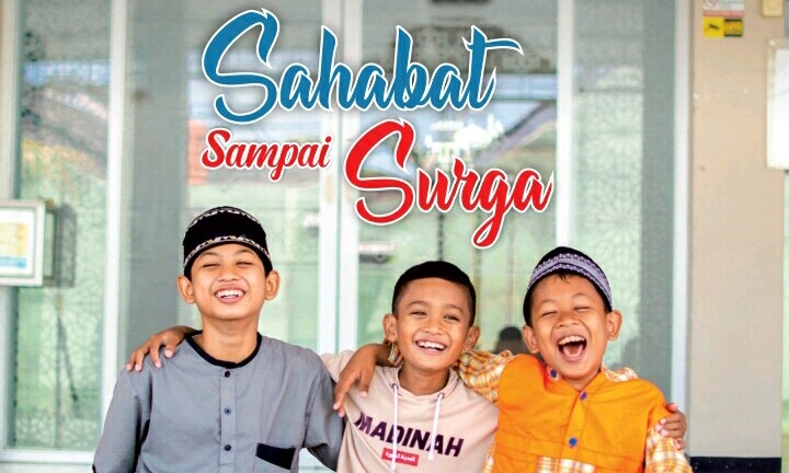 SAHABAT SAMPAI SURGA