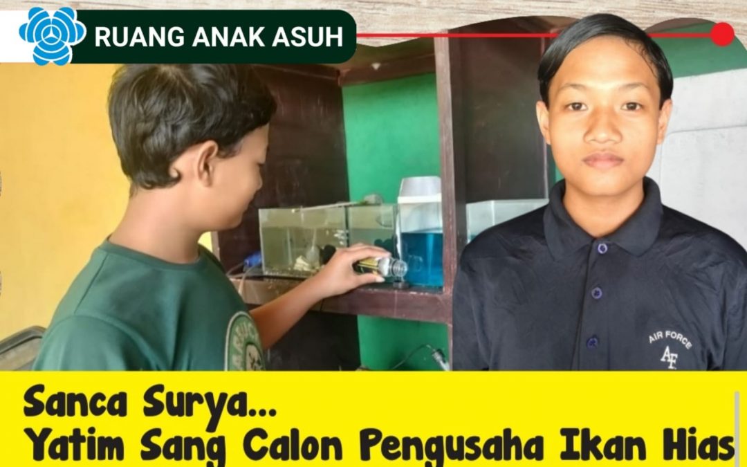 SANCA – Yatim Sang Calon Pengusaha Ikan Hias