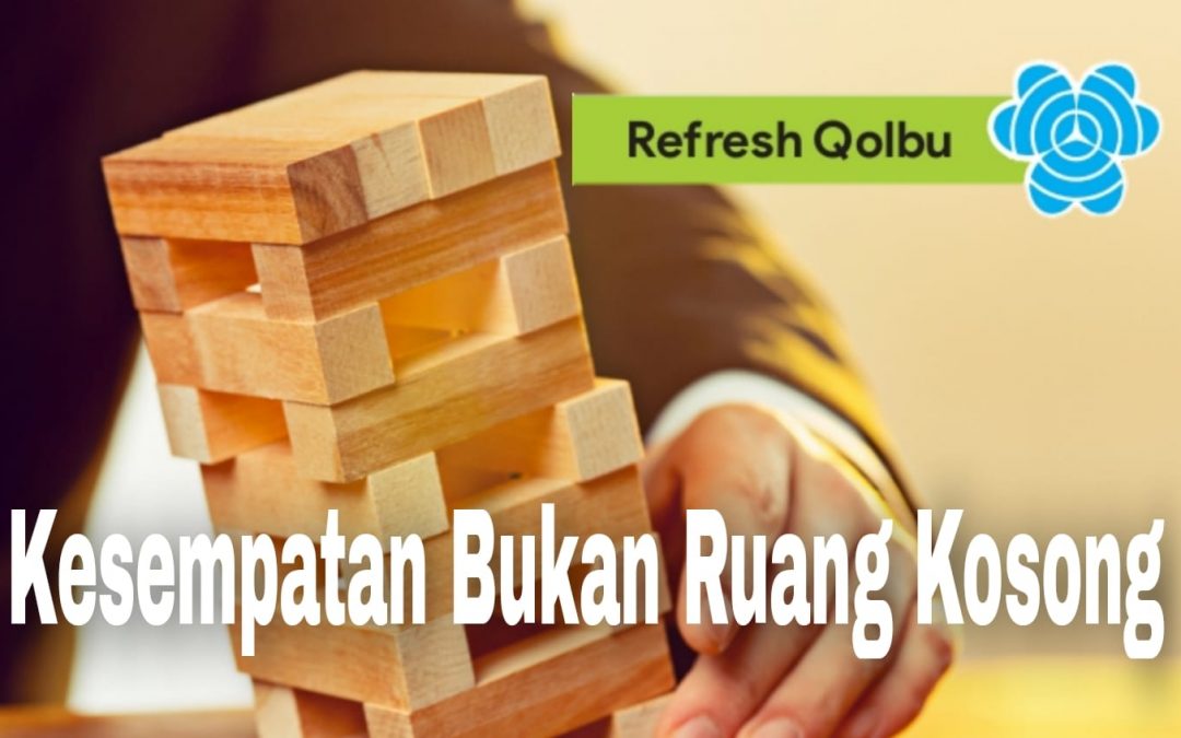 KESEMPATAN BUKAN RUANG KOSONG