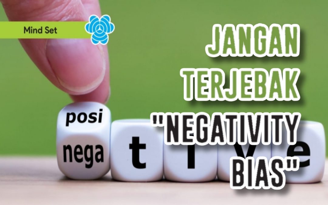 JANGAN TERJEBAK “NEGATIVITY BIAS”..