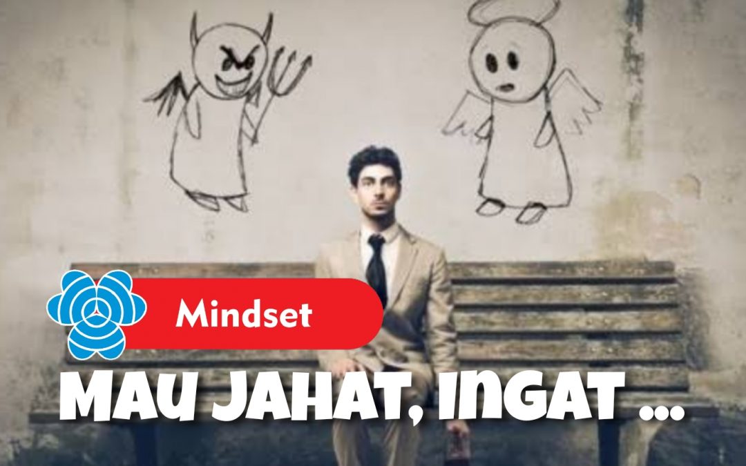 MAU JAHAT, INGAT ….