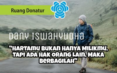 Dany Iswahyudha : “Hartamu Bukan Hanya Milikmu, Tapi Ada Hak Orang Lain, Maka Berbagilah”