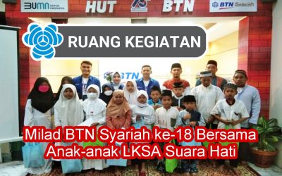 MILAD BTN SYARIAH KE-18 BERSAMA ANAK-ANAK LKSA SUARA HATI