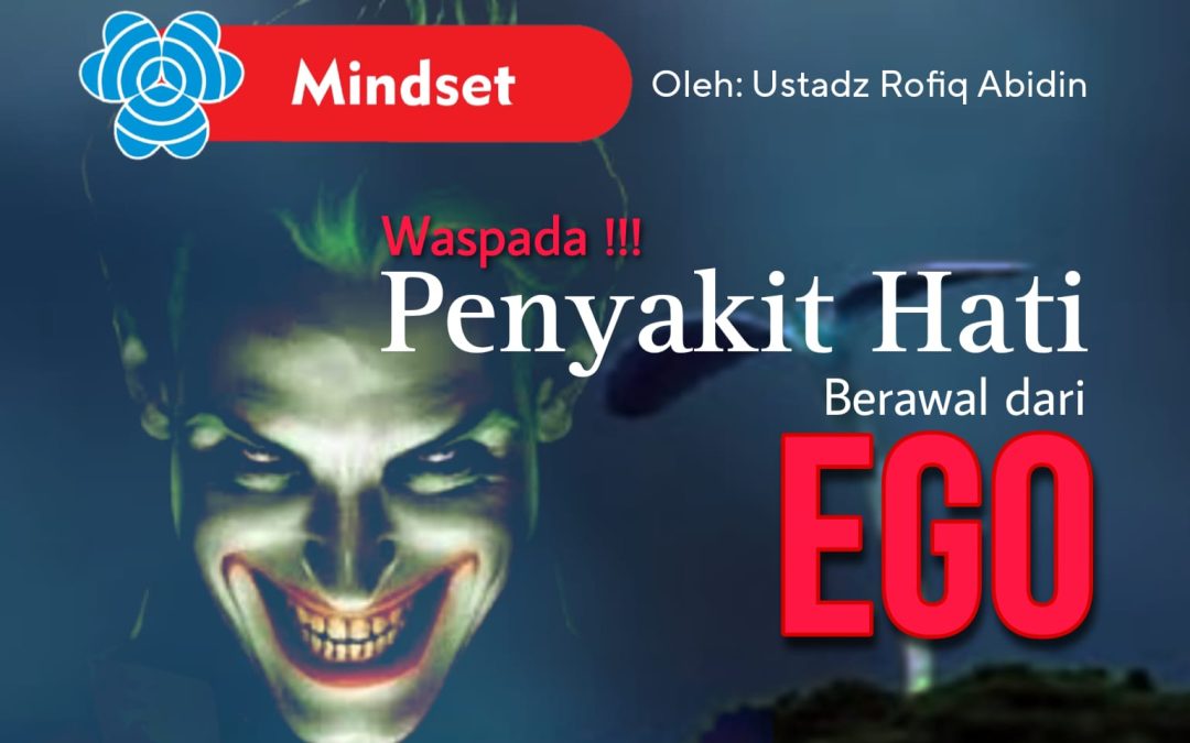 Waspada!!! PENYAKIT HATI Berawal dari EGO