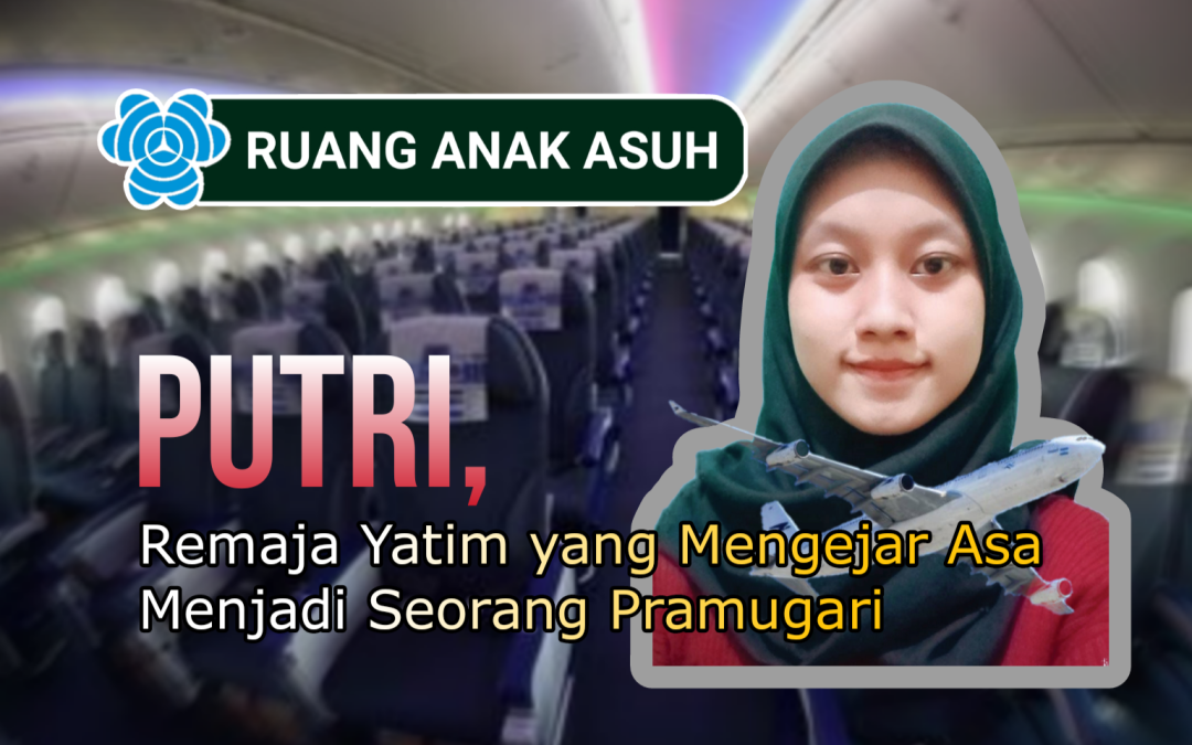 Putri, Remaja Yatim Yang Mengejar Asa Menjadi Seorang Pramugari