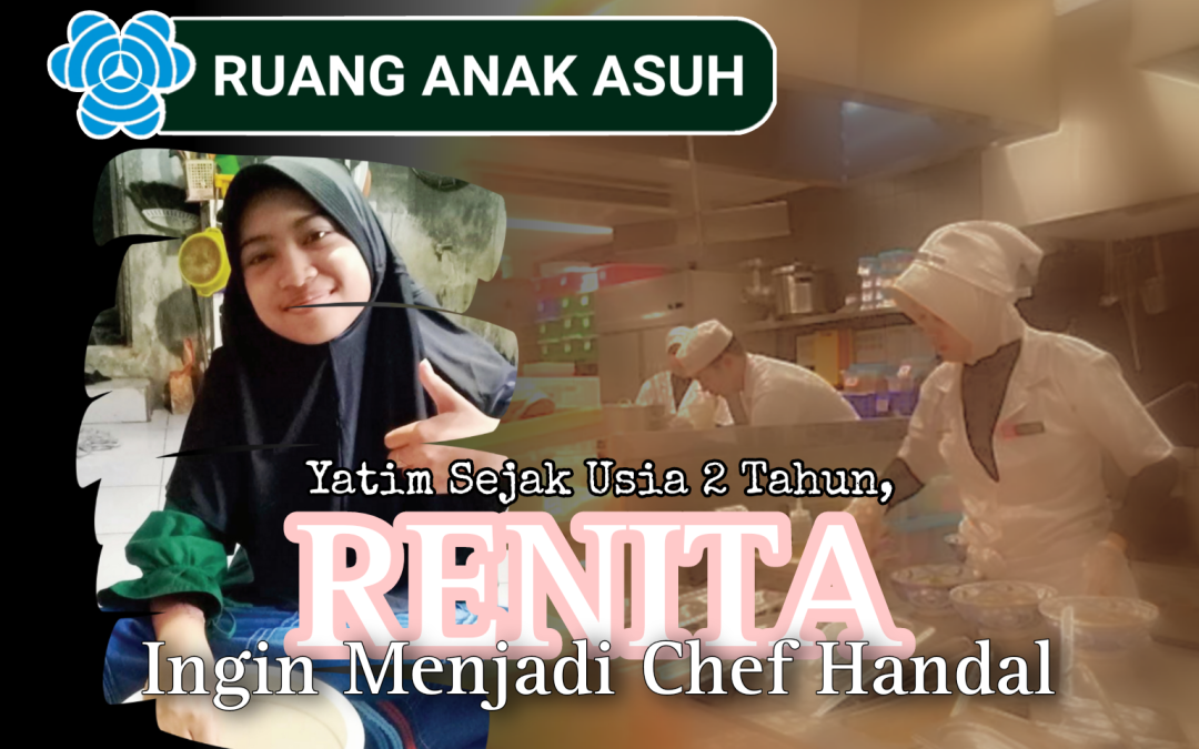 Yatim Sejak Usia 2 Tahun, Renita Ingin Menjadi Chef Handal