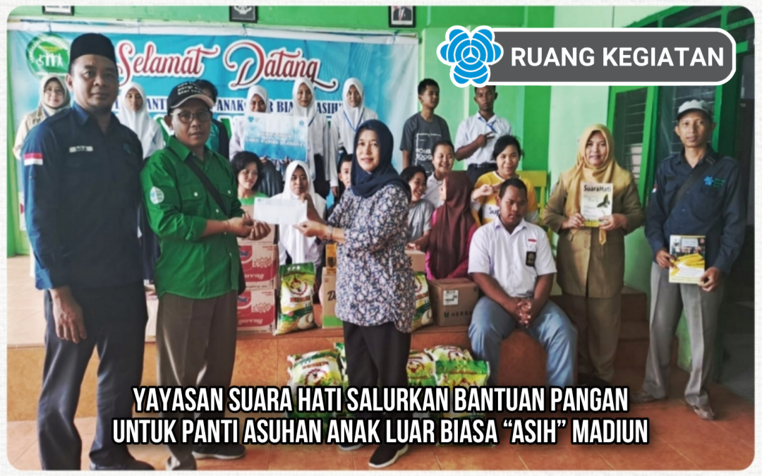YAYASAN SUARA HATI SALURKAN BANTUAN PANGAN UNTUK PANTI ASUHAN ANAK LUAR BIASA “ASIH” MADIUN