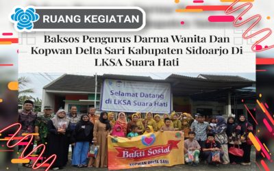 BAKSOS PENGURUS DARMA WANITA DAN KOPWAN DELTA SARI KABUPATEN SIDOARJO DI LKSA SUARA HATI