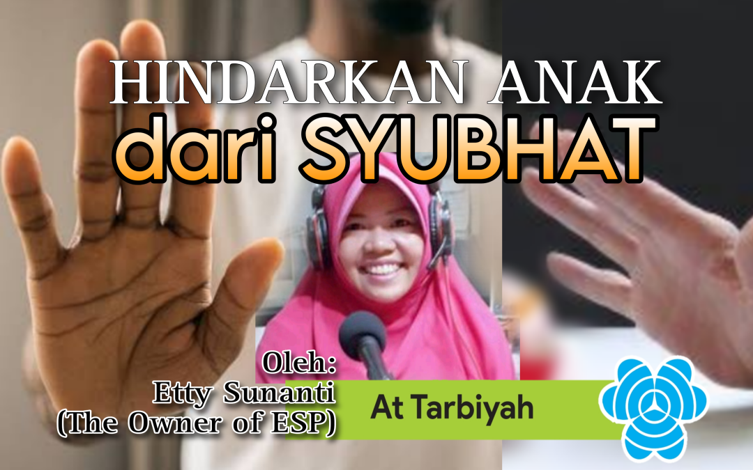 HINDARKAN ANAK dari SYUBHAT
