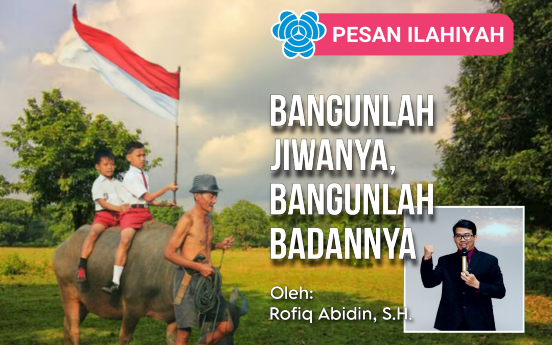 BANGUNLAH JIWANYA, BANGUNLAH BADANNYA