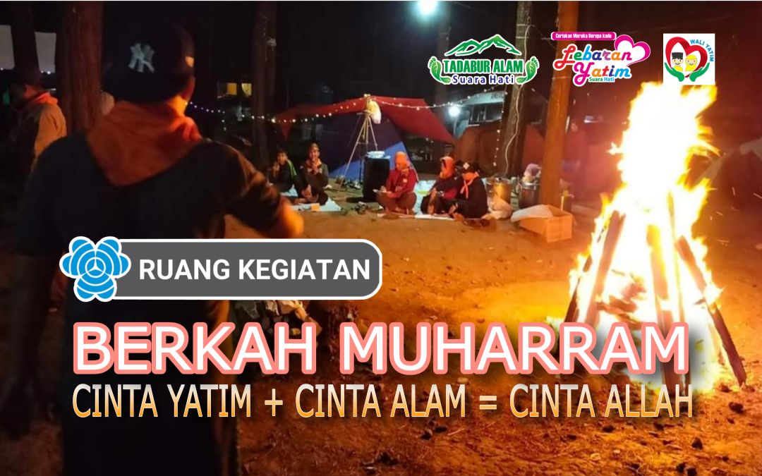BERKAH MUHAROM,  Cinta Yatim + Cinta Alam = CINTA ALLAH