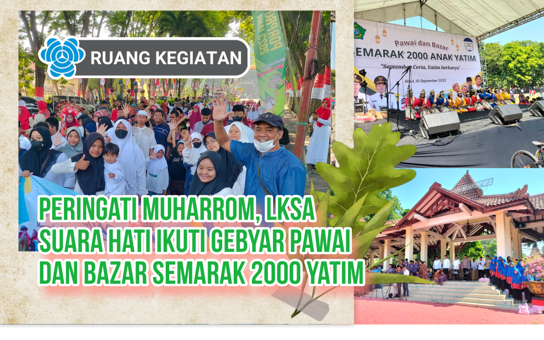 Peringati MUHARROM, LKSA Suara Hati Ikuti Gebyar Pawai dan Bazar Semarak 2000 Yatim