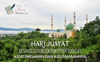 Hari Jumat dalam Perspektif Islam : Keistimewaan dan Keutamaan